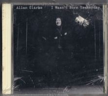 ALLAN CLARKE CD I WASN'T BORN YESTERDAY 1993 REPERTOIRE