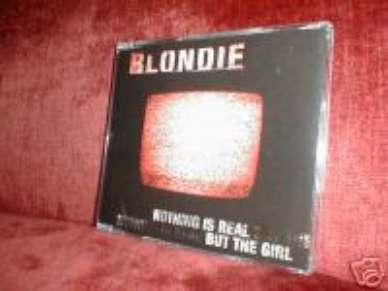 RARE BLONDIE CD S NOTHING IS REAL BUT THE GIRL NEWMINT