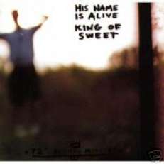 RARE HIS NAME IS ALIVE CD KING OF SWEET LT ED # NEWMINT
