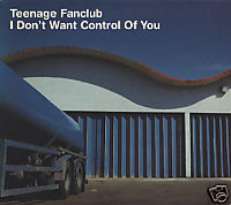 TEENAGE FANCLUB CDS I DONT WANT CONTROL OF YOU AUST NEW