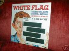 WHITE FLAG LP R IS FOR ROCKET U IS FOR UNRELEASED NEW M