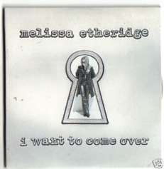MELISSA ETHERIDGE CD S I WANT TO COME OVER U.S. 3 TRK