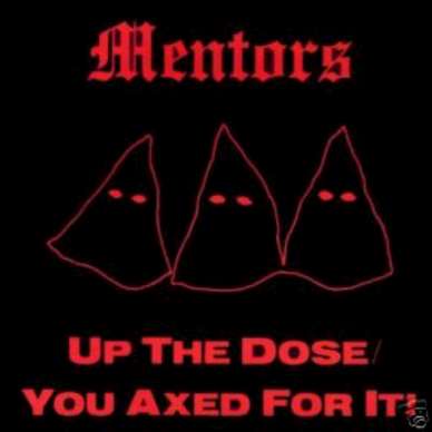 RARE THE MENTORS CD UP THE DOSE/YOU AXED FOR IT EL DUCE