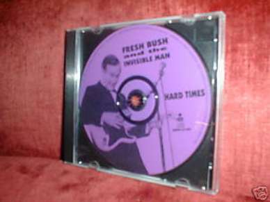 FRESH BUSH &amp; THE INVISIBLE MAN CD HARD TIMES PROMO